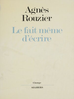 cover image of Le Fait même d'écrire